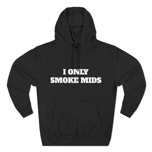 I ONLY SMOKE MIDS